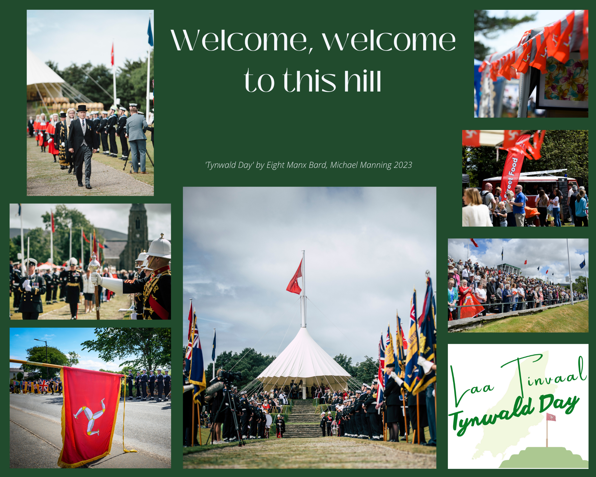 Collage of Tynwald Day images: Top left, the Chief Minister walking down the Processional Way in 2022, underneath His Excellency following the Sword of State to the Hill, underneath The Manx Flag, central image is Tynwald Hill with all participants on the hill underneath a canopy with the Manx flag flying. Routeliners are visible lining the Processional Way. Top right, Manx bunting across a stall on the fairfield, underneath another photo of the back fairfield where stallholders sell a variety of goods on this one day of the year. Underneath a photo of the Grandstand filled with members of the public, underneath a graphic of Tynwald Hill with the words Laa Tinvaal which means Tynwald Day in Manx.